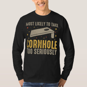Most Likely To Take Cornhole Too Seriously T-Shirt