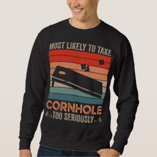 Most Likely To Take Cornhole Too Seriously Vintage Sweatshirt