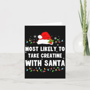 Most Likely To Take Creatine With Santa  Card