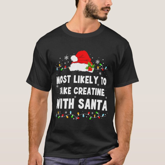Most Likely To Take Creatine With Santa  T-Shirt (Front)