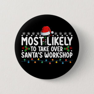 Most Likely To Take Over Santa's Workshop 6 Cm Round Badge