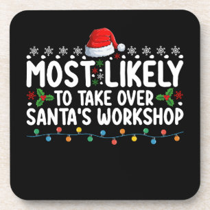 Most Likely To Take Over Santa's Workshop Coaster