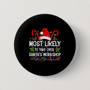 Most Likely To Take Over Santas Workshop Xmas  6 Cm Round Badge