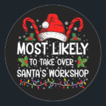 Most Likely To Take Over Santa's Workshop Xmas Classic Round Sticker<br><div class="desc">Funny Christmas Most Likely To Take Over Santa's Workshop</div>
