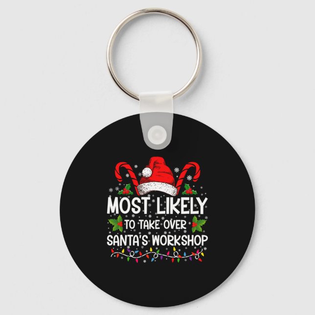 Most Likely To Take Over Santas Workshop Xmas  Key Ring (Front)