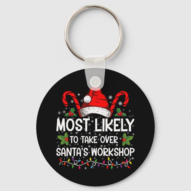 Most Likely To Take Over Santa's Workshop Xmas Key Ring (Front)