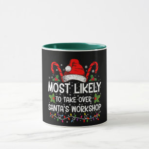 Most Likely To Take Over Santa's Workshop Xmas Mug
