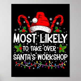 Most Likely To Take Over Santas Workshop Xmas Poster