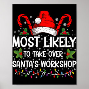 Most Likely To Take Over Santas Workshop Xmas T Sh Poster