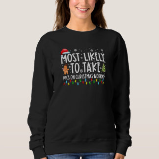 Most Likely To Take Pics On Christmas Morning Chri Sweatshirt