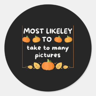 Most Likely To Take Pictures Family Matching Thank Classic Round Sticker