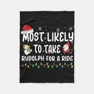 Most Likely To Take Rudolph For A Ride Christmas M Fleece Blanket