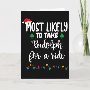 Most Likely To Take Rudolph For A Ride Fun Christm Card