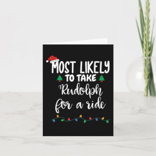 Most Likely To Take Rudolph For A Ride Fun Christm Card