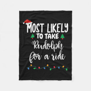 Most Likely To Take Rudolph For A Ride Fun Christm Fleece Blanket