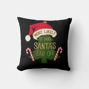 Most Likely to Take Santa's Ear Off Funny Cushion