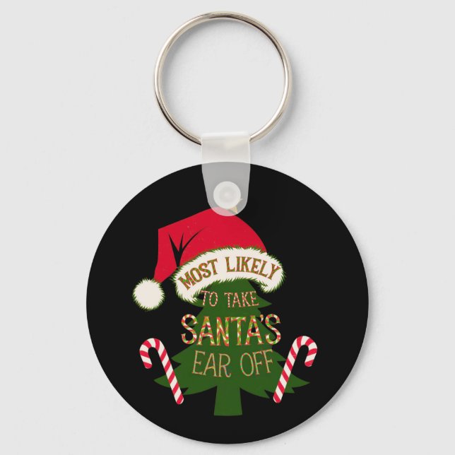  Most Likely to Take Santa's Ear Off Funny  Key Ring (Front)