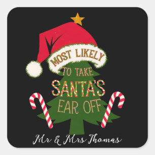 Most Likely to Take Santa's Ear Off Funny Square Sticker