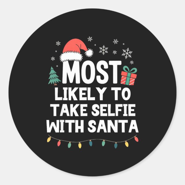 Most Likely To Take Selfie With Santa Christmas Fu Classic Round Sticker (Front)