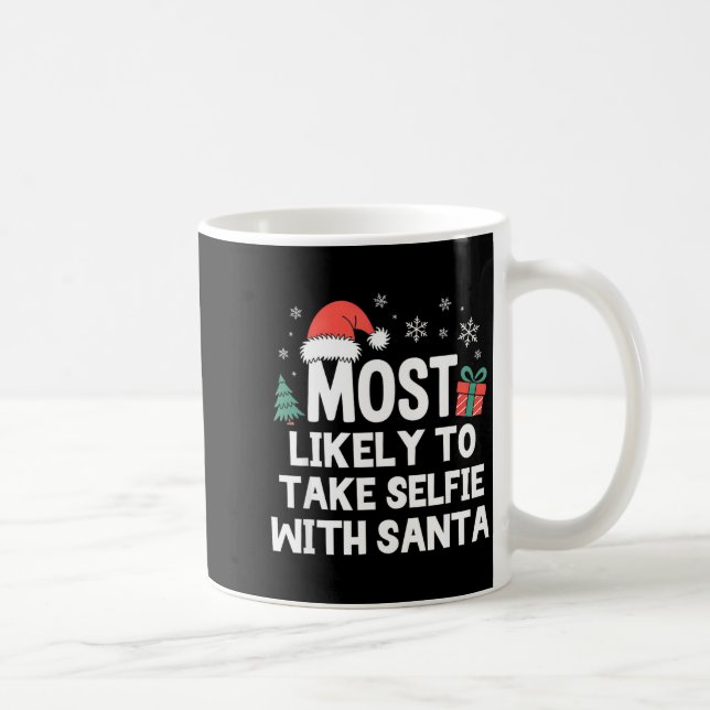 Most Likely To Take Selfie With Santa Christmas Fu Coffee Mug (Right)