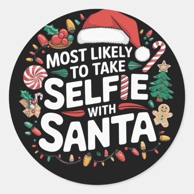 Most Likely To Take Selfie With Santa Family Xmas Classic Round Sticker (Front)