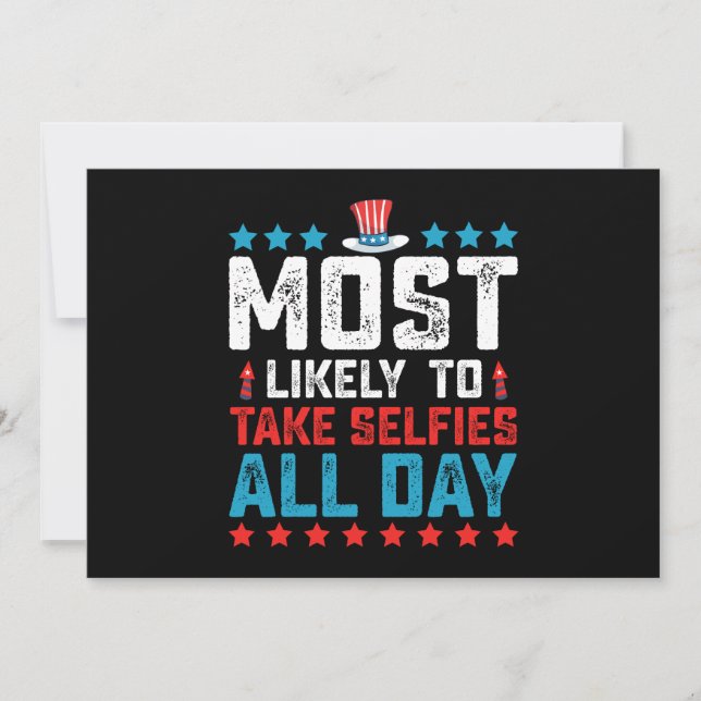 Most likely To Take Selfies All Day 4th Of July Invitation (Front)