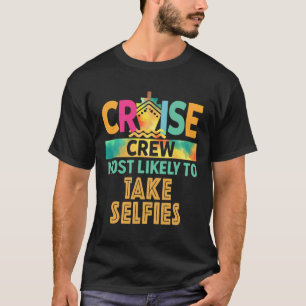 Most Likely To Take Selfies Cruise Crew Family Vac T-Shirt