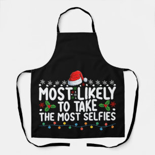 Most Likely To Take The Most Selfies Christmas Hol Apron