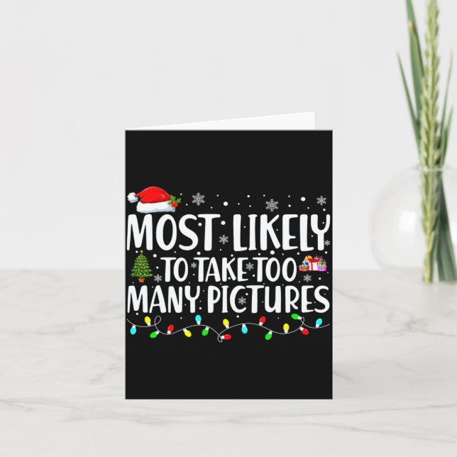 Most Likely To Take Too Many Ctures Christmas  Card (Front)
