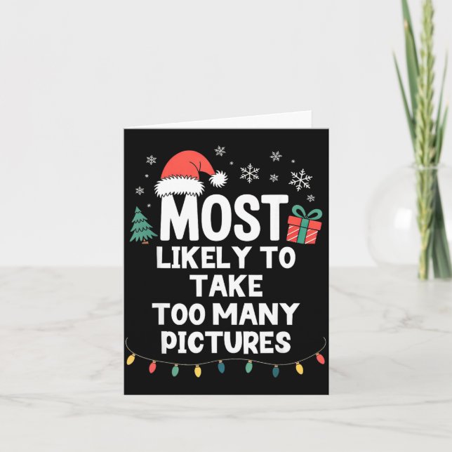 Most Likely To Take Too Many Ctures Christmas Funn Card (Front)