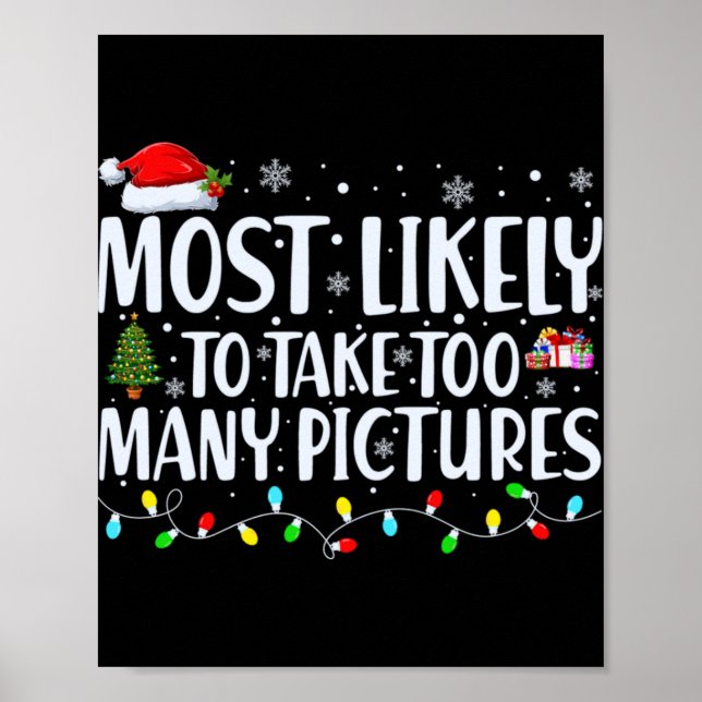 Most Likely To Take Too Many Ctures Christmas T Sh Poster (Front)