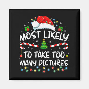 Most Likely To Take Too Many Ctures Funny Family C Magnet