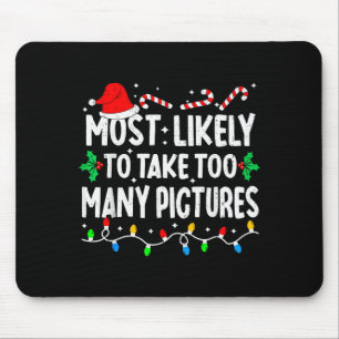Most Likely To Take Too Many Ctures Matching Chris Mouse Pad
