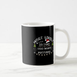 most likely to take too many pictures christmas coffee mug