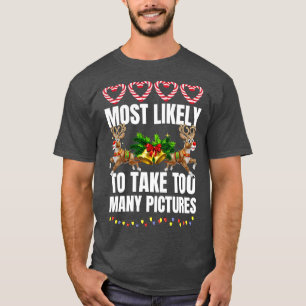Most Likely To Take Too Many Pictures Christmas Fa T-Shirt