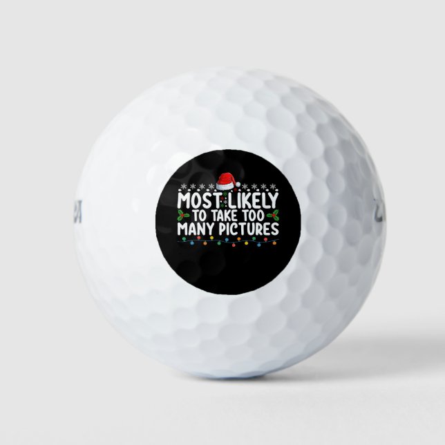 Most Likely To Take Too Many Pictures Christmas Ho Golf Balls (Front)