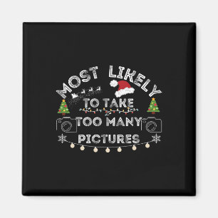 Most Likely To Take Too Many Pictures Christmas  Magnet