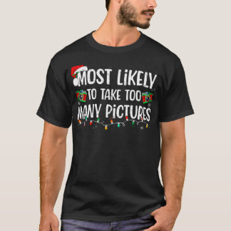 Most Likely To Take Too Many Pictures Family Chris T-Shirt