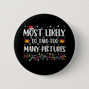 Most Likely To Take Too Many Pictures Family Xmas 6 Cm Round Badge