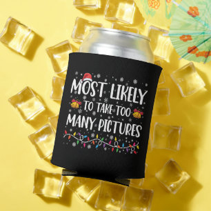 Most Likely To Take Too Many Pictures Family Xmas Can Cooler