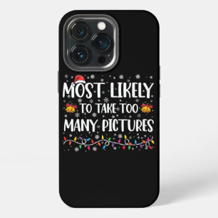 Most Likely To Take Too Many Pictures Family Xmas iPhone 13 Pro Case