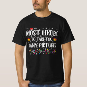 Most Likely To Take Too Many Pictures Family Xmas T-Shirt