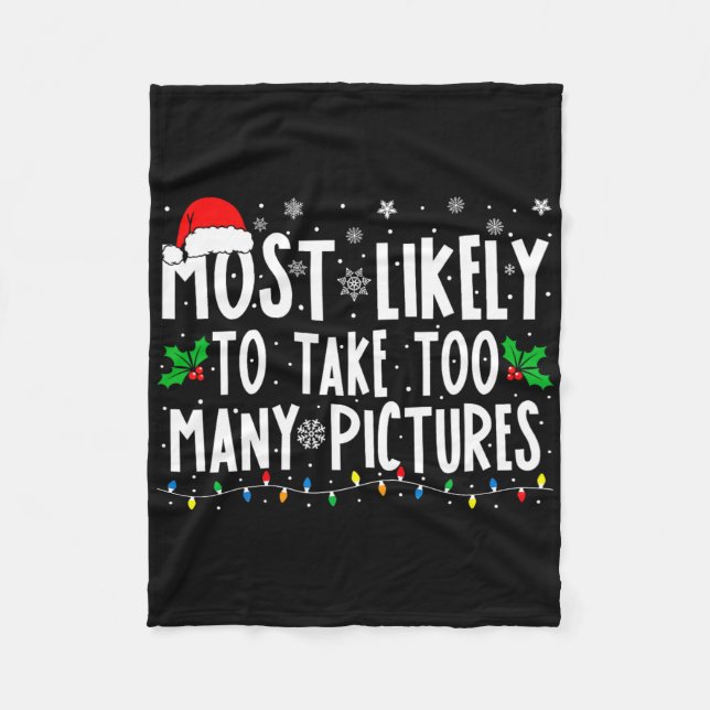 Most Likely To Take Too Many Pictures Fun Christma Fleece Blanket (Front)