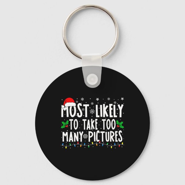 Most Likely To Take Too Many Pictures Fun Christma Key Ring (Front)