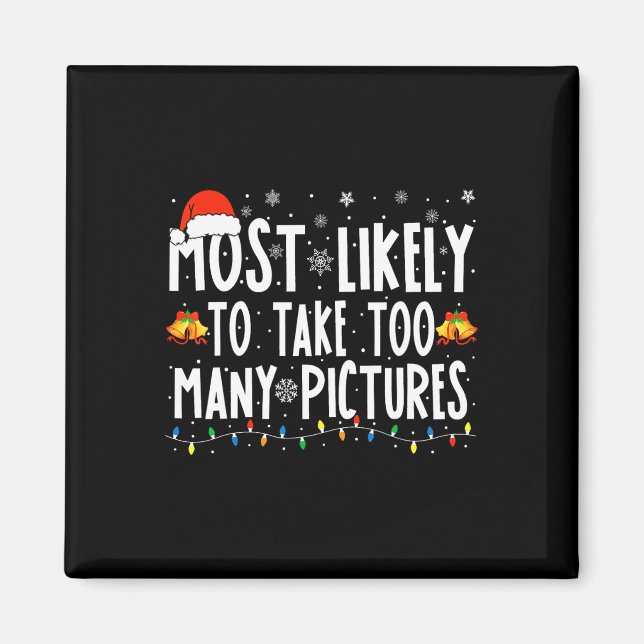 Most Likely To Take Too Many Pictures Fun Christma Magnet (Front)