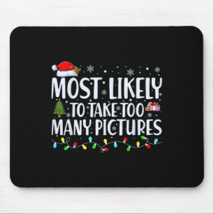 Most Likely To Take Too Many Pictures Fun Christma Mouse Pad