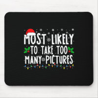 Most Likely To Take Too Many Pictures Fun Christma