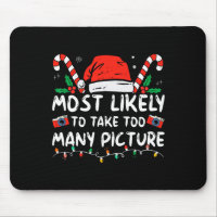 Most Likely To Take Too Many Pictures Fun Christma