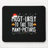 Most Likely To Take Too Many Pictures Fun Christma