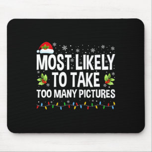 Most Likely To Take Too Many Pictures Fun Family C Mouse Pad